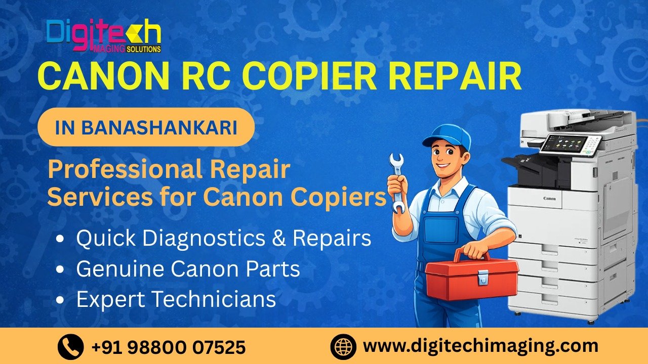Canon RC Copier Repair in Banashankari Bangalore providing professional Canon photocopier repair, diagnostics, and genuine spare parts service by Digitech Imaging Solutions.